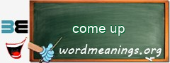 WordMeaning blackboard for come up